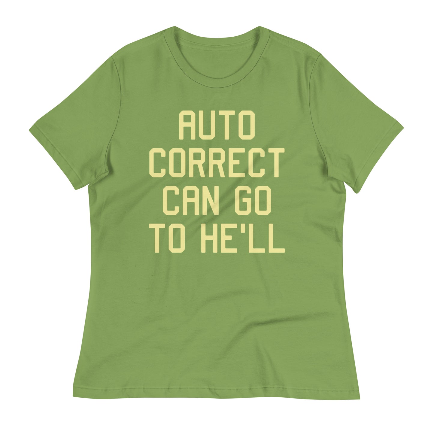 Auto Correct Can Go To He'll Women's Signature Tee