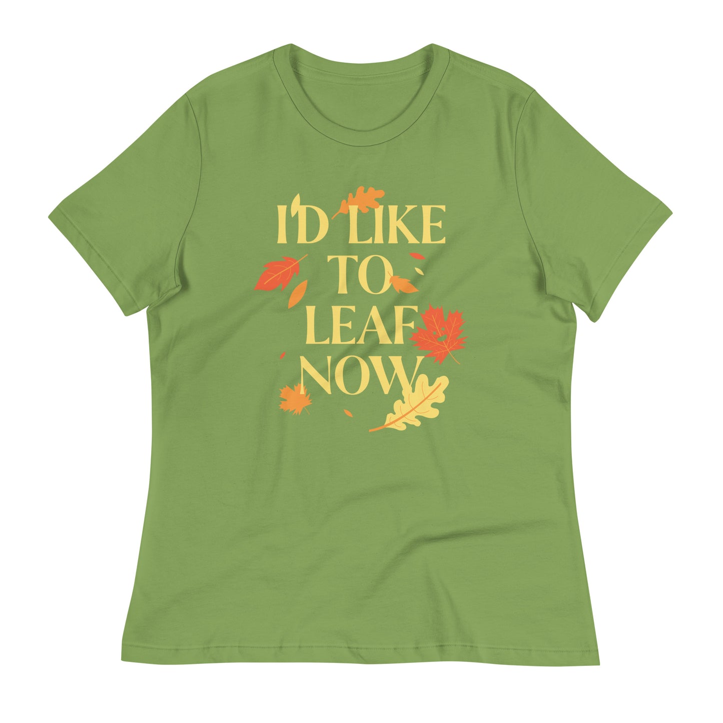 I'd Like To Leaf Now Women's Signature Tee