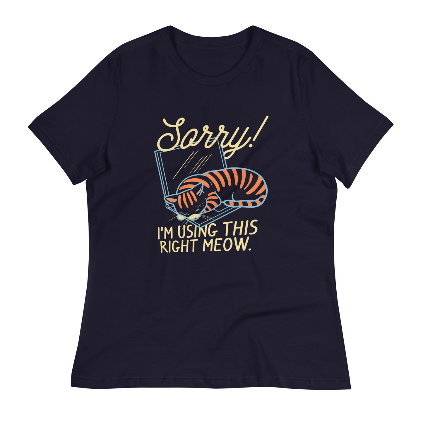 Sorry! I'm Using This Right Meow Women's Signature Tee