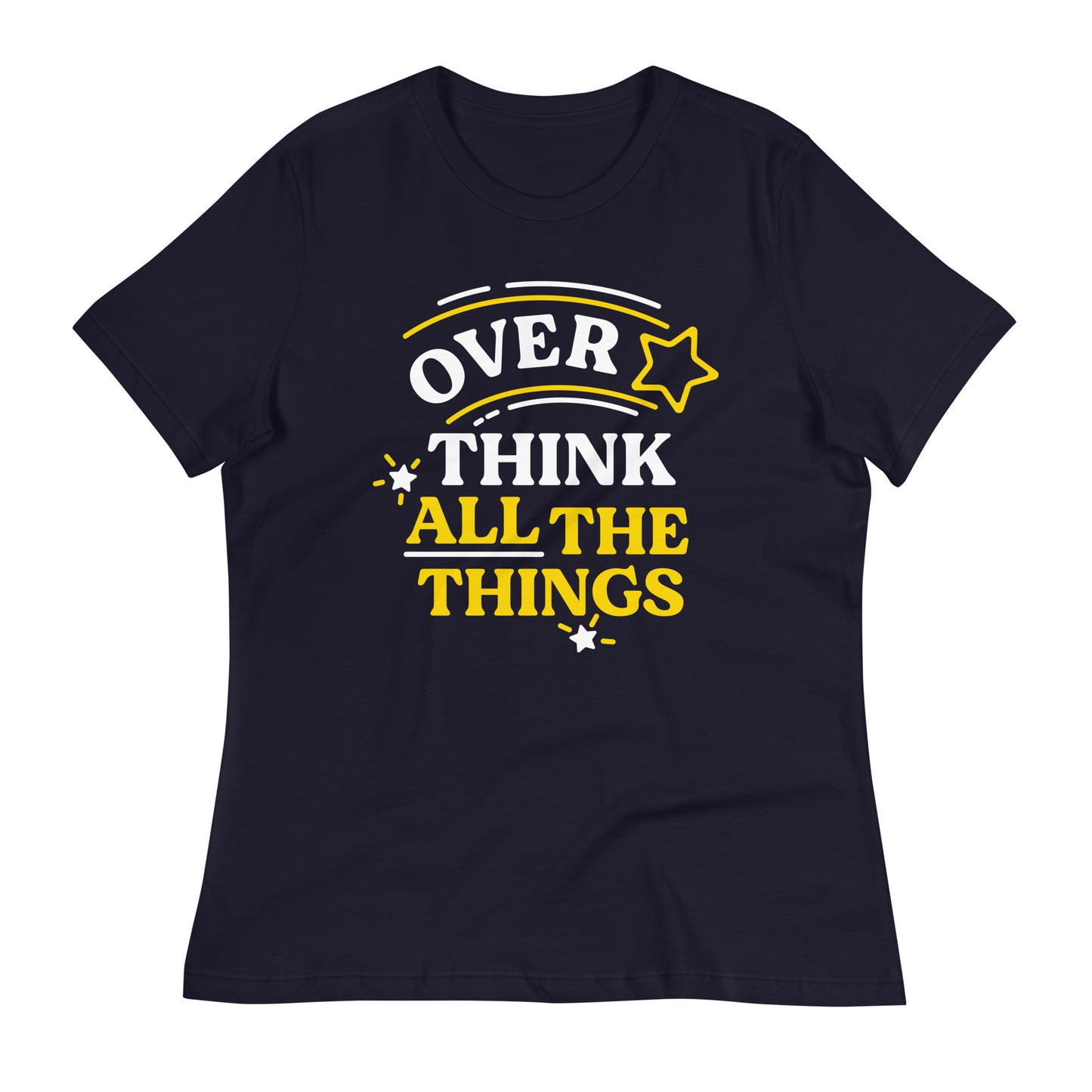 Over Think All The Things Women's Signature Tee