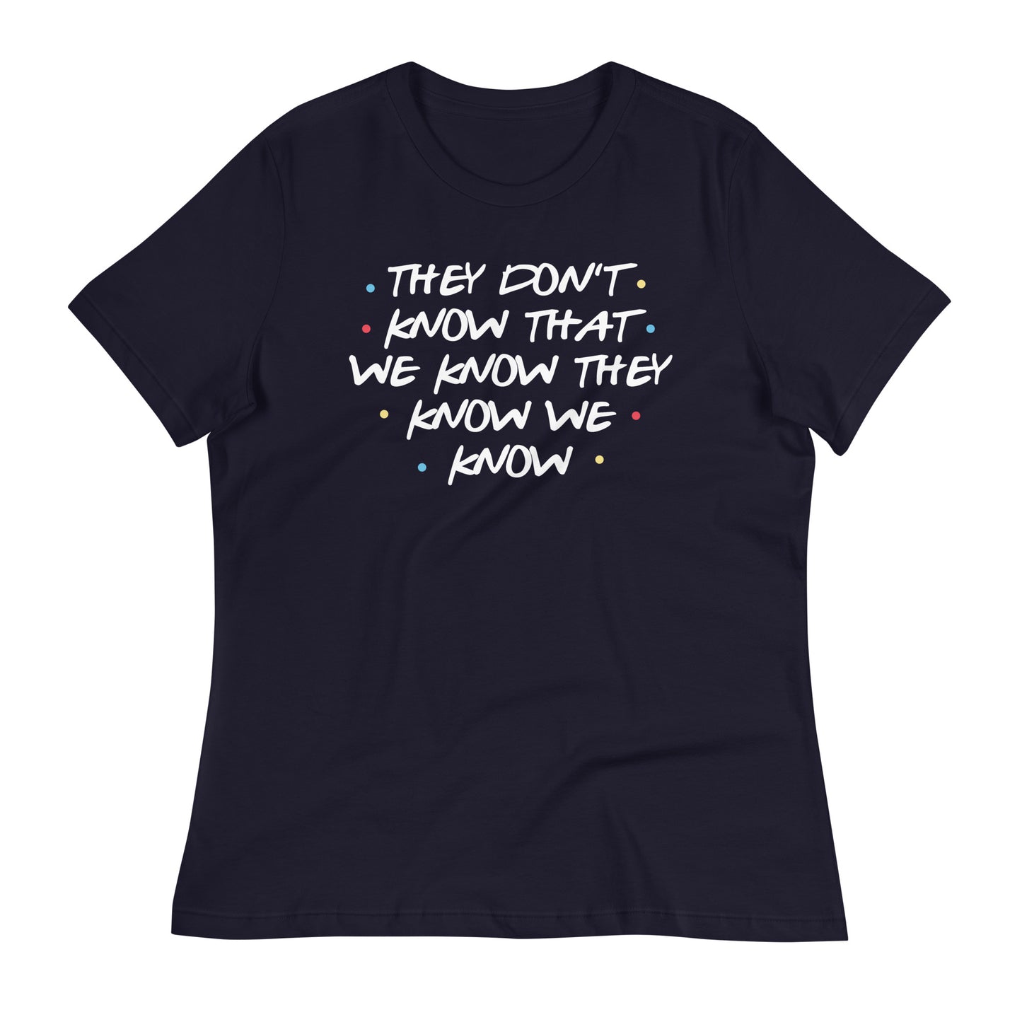 They Don't Know That We Know Women's Signature Tee