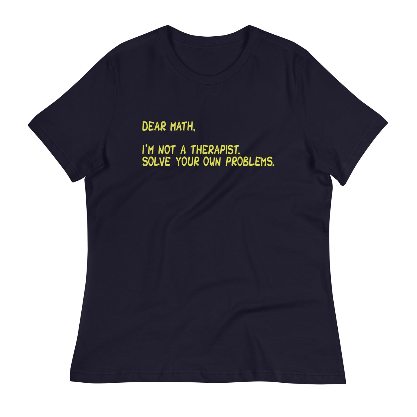 Dear Math, I'm Not A Therapist Women's Signature Tee