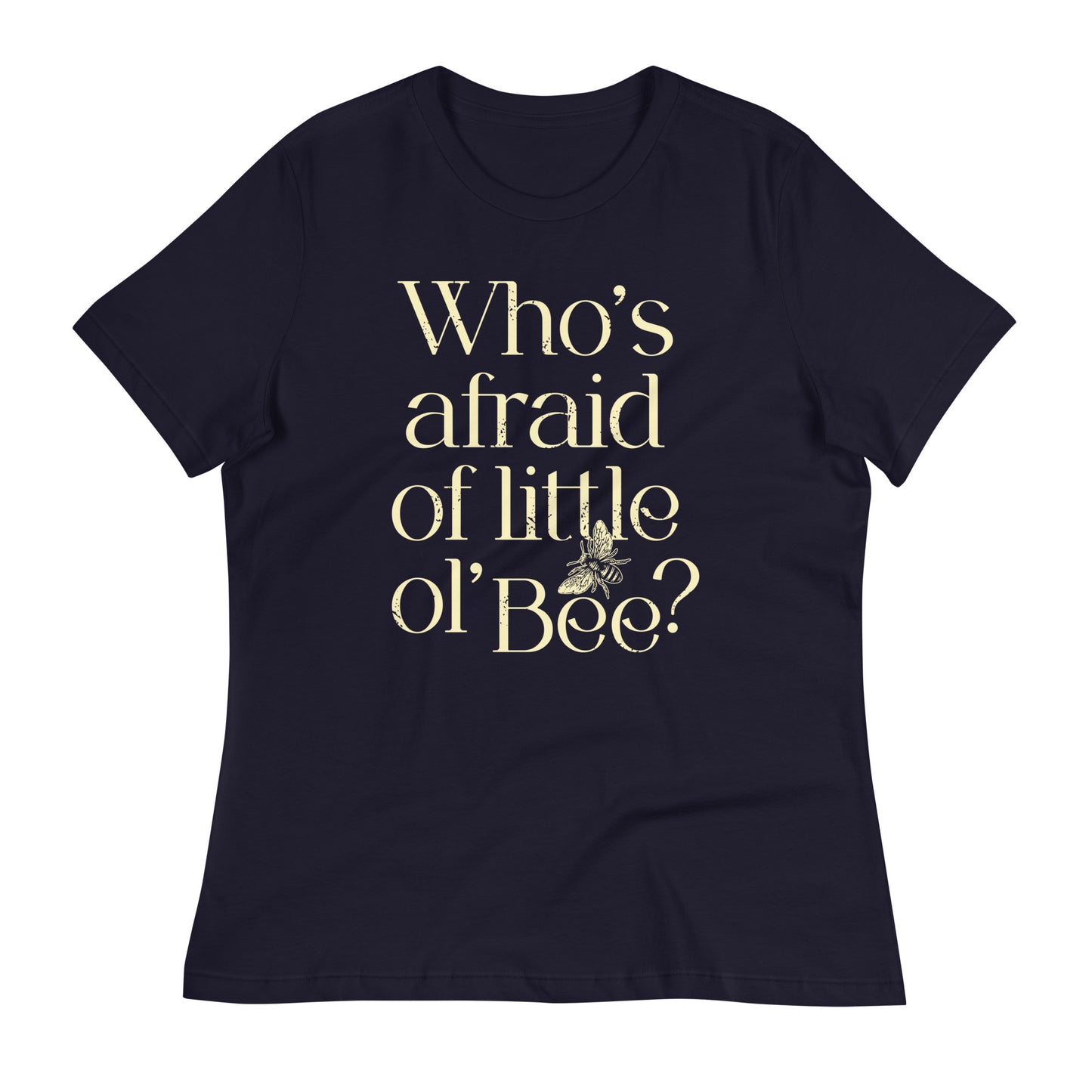 Who's Afraid Of Little Ol' Bee? Women's Signature Tee