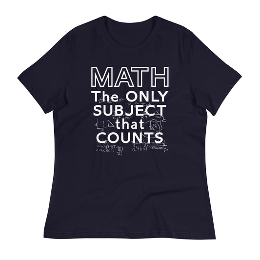 Math The Only Subject That Counts Women's Signature Tee