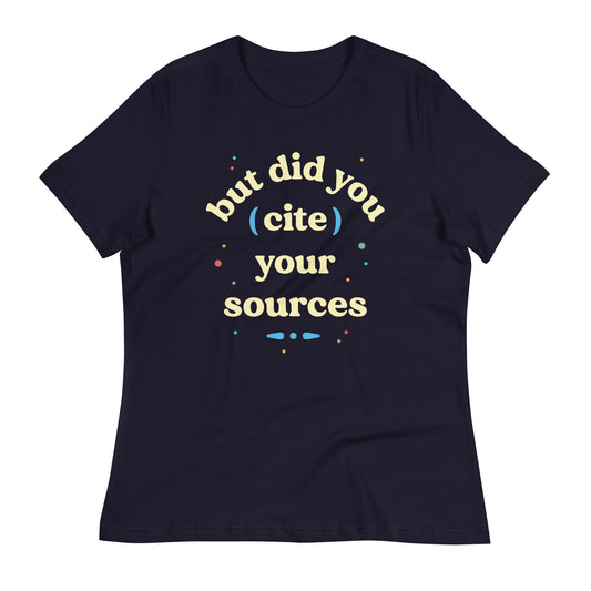 But Did You Cite Your Sources Women's Signature Tee