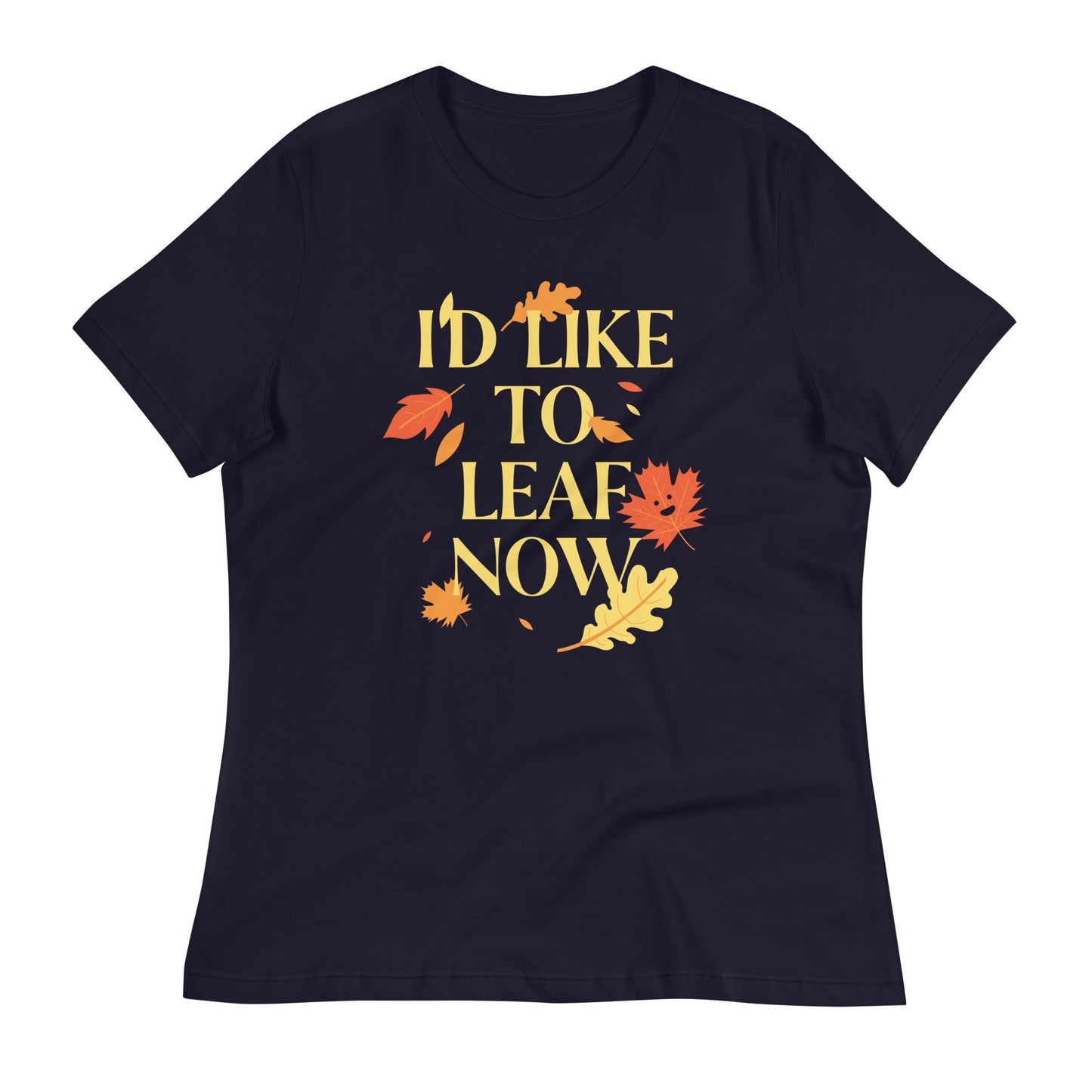 I'd Like To Leaf Now Women's Signature Tee