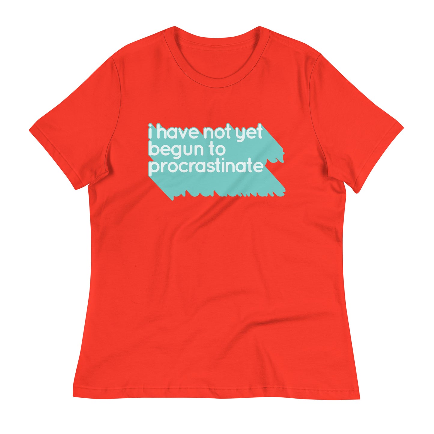 Not Begun To Procrastinate Women's Signature Tee