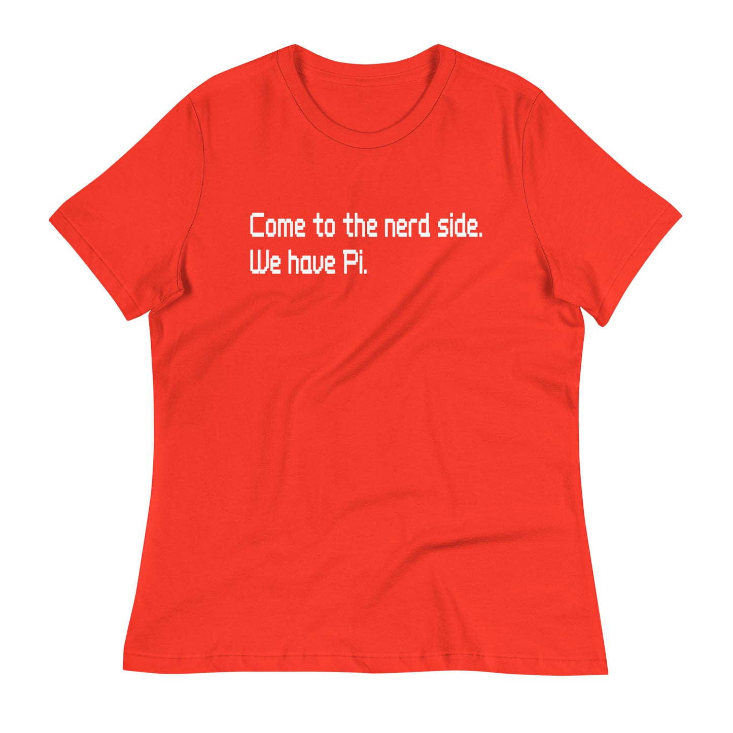 Come To The Nerd Side. We Have Pi. Women's Signature Tee