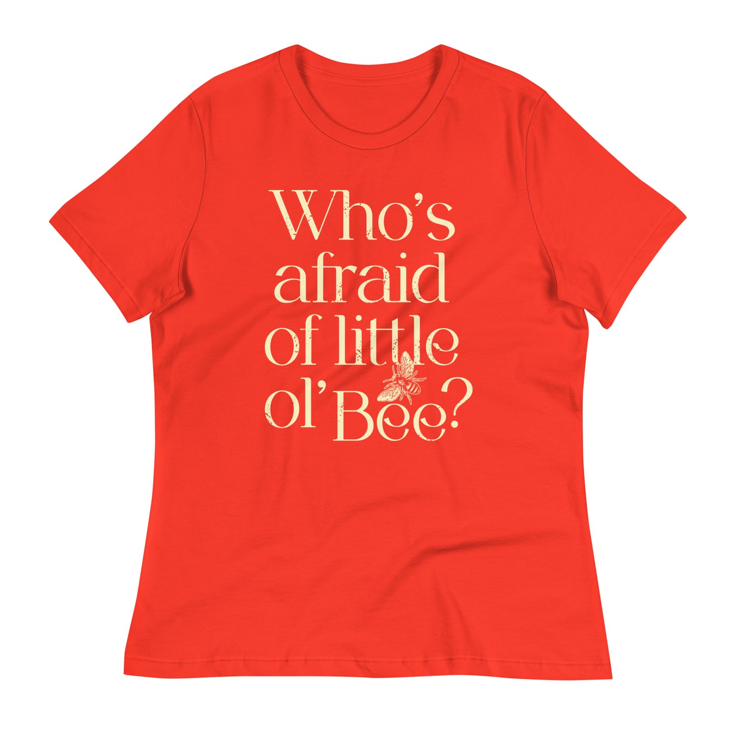 Who's Afraid Of Little Ol' Bee? Women's Signature Tee