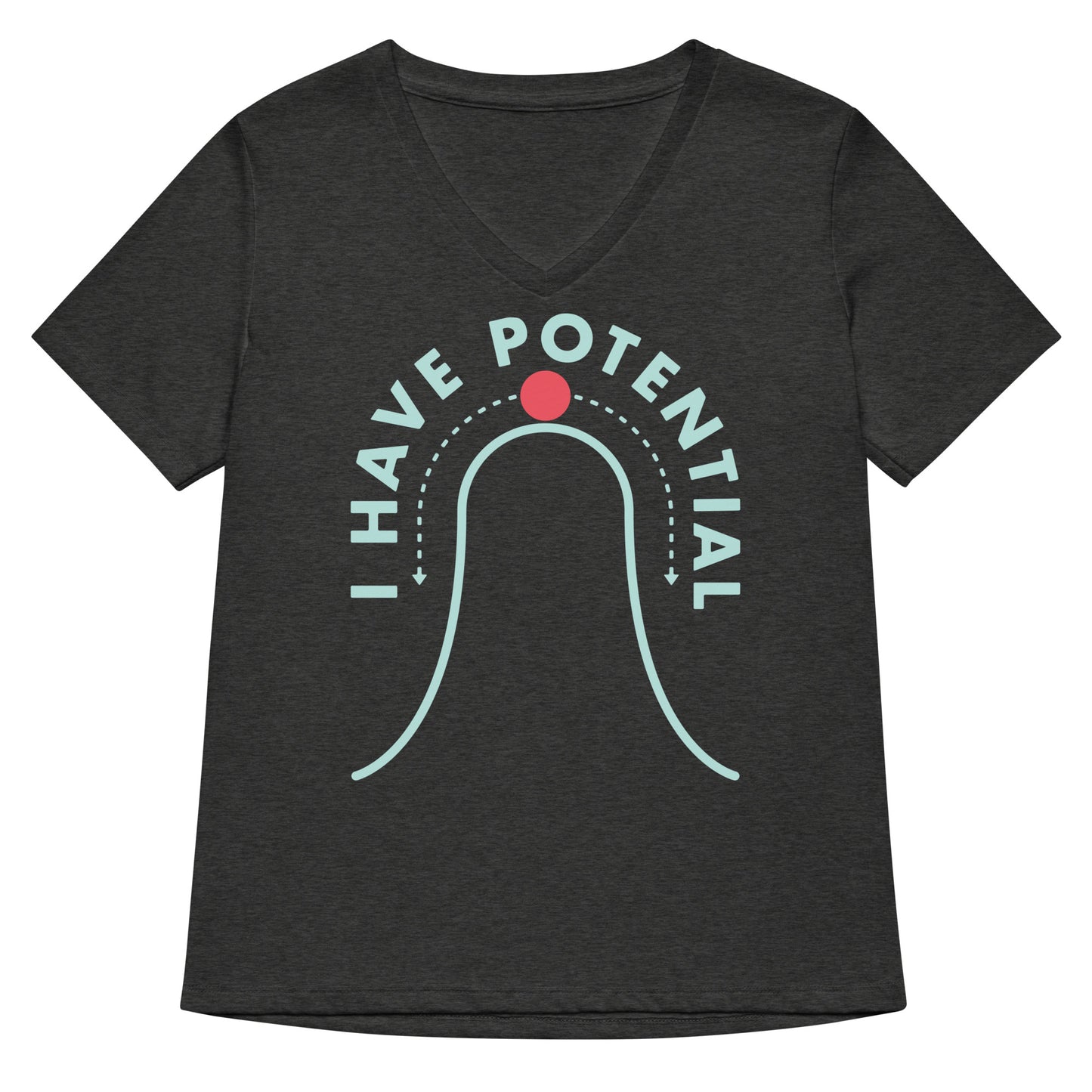 I Have Potential Women's V-Neck Tee