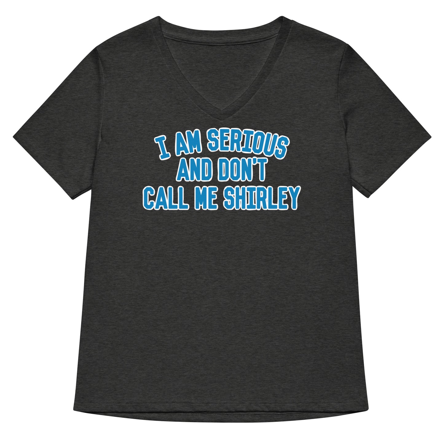 I Am Serious, And Don't Call Me Shirley Women's V-Neck Tee