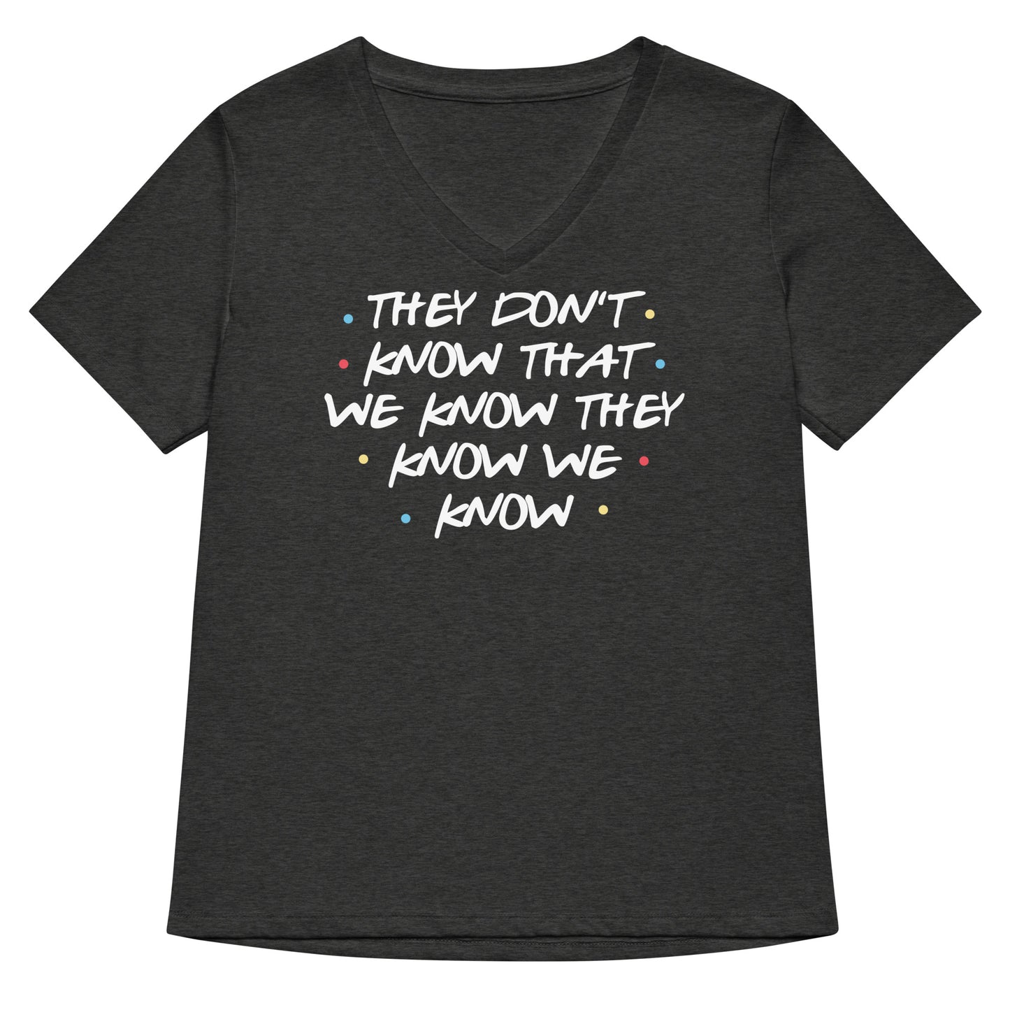 They Don't Know That We Know Women's V-Neck Tee