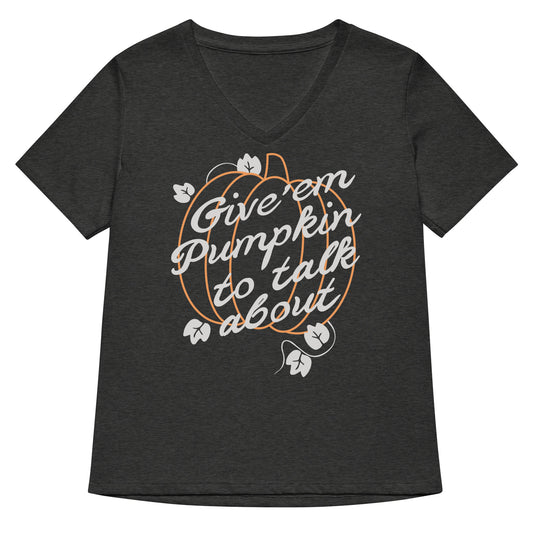 Give 'em Pumpkin To Talk About Women's V-Neck Tee