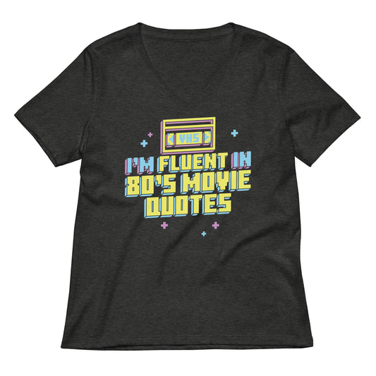 I'm Fluent In 80's Movie Quotes Women's V-Neck Tee