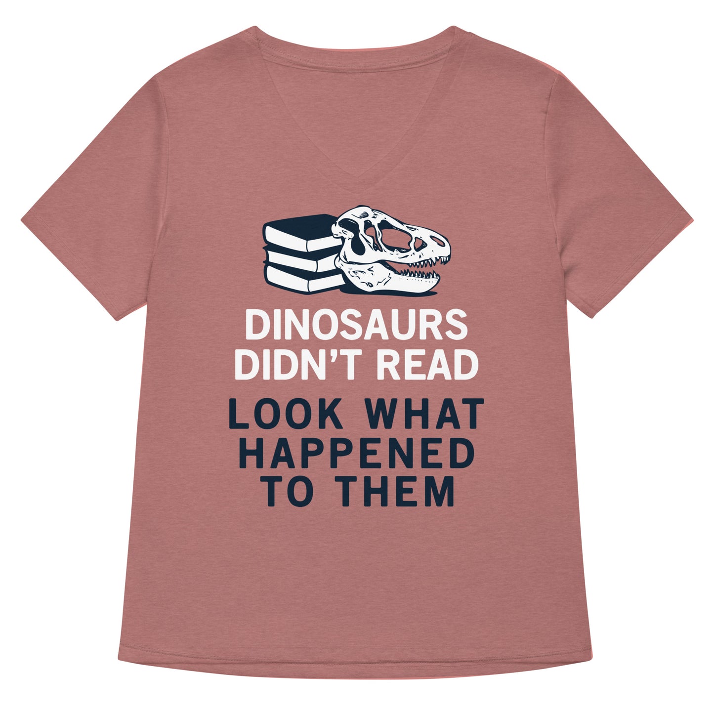 Dinosaurs Didn't Read Women's V-Neck Tee