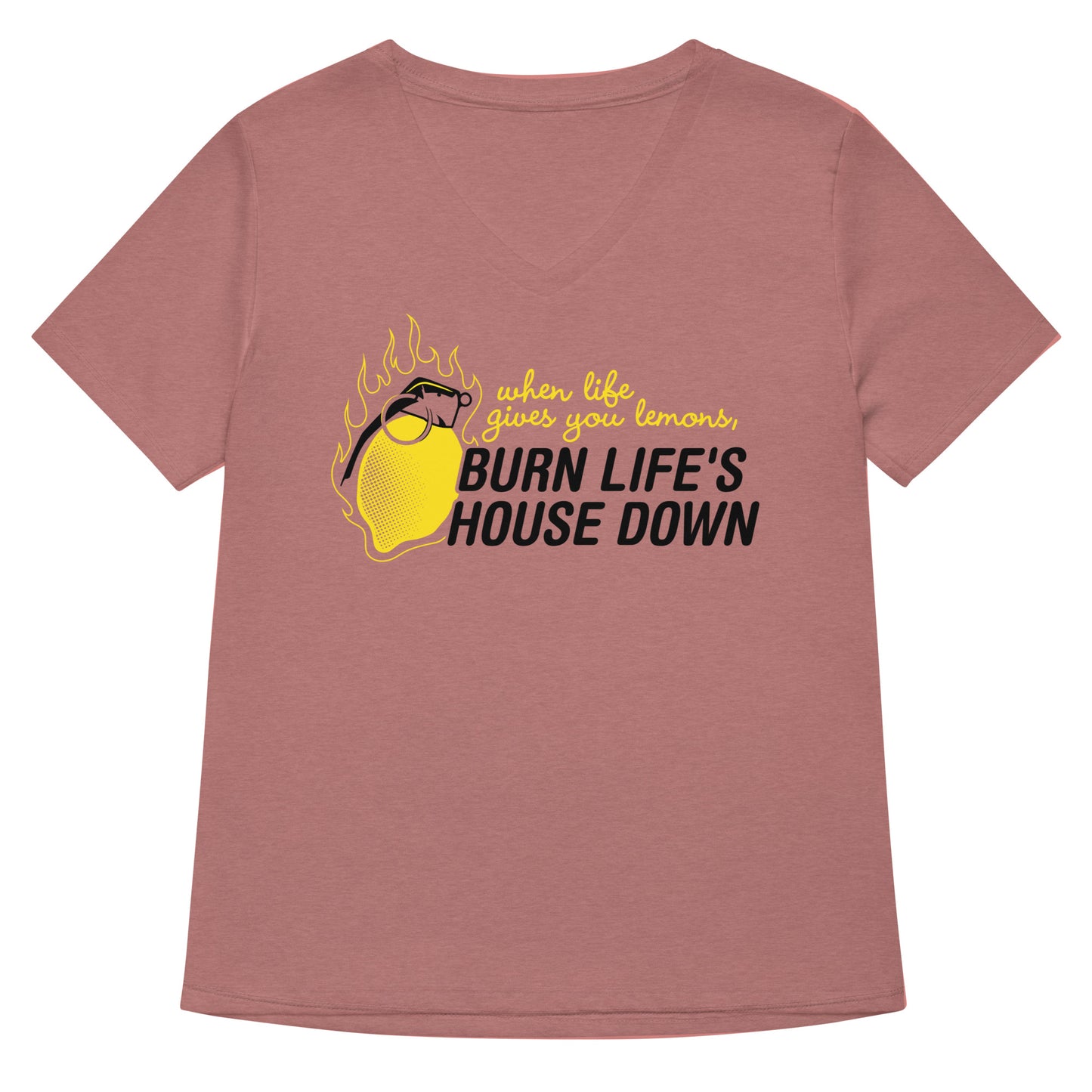 Burn Life's House Down Women's V-Neck Tee