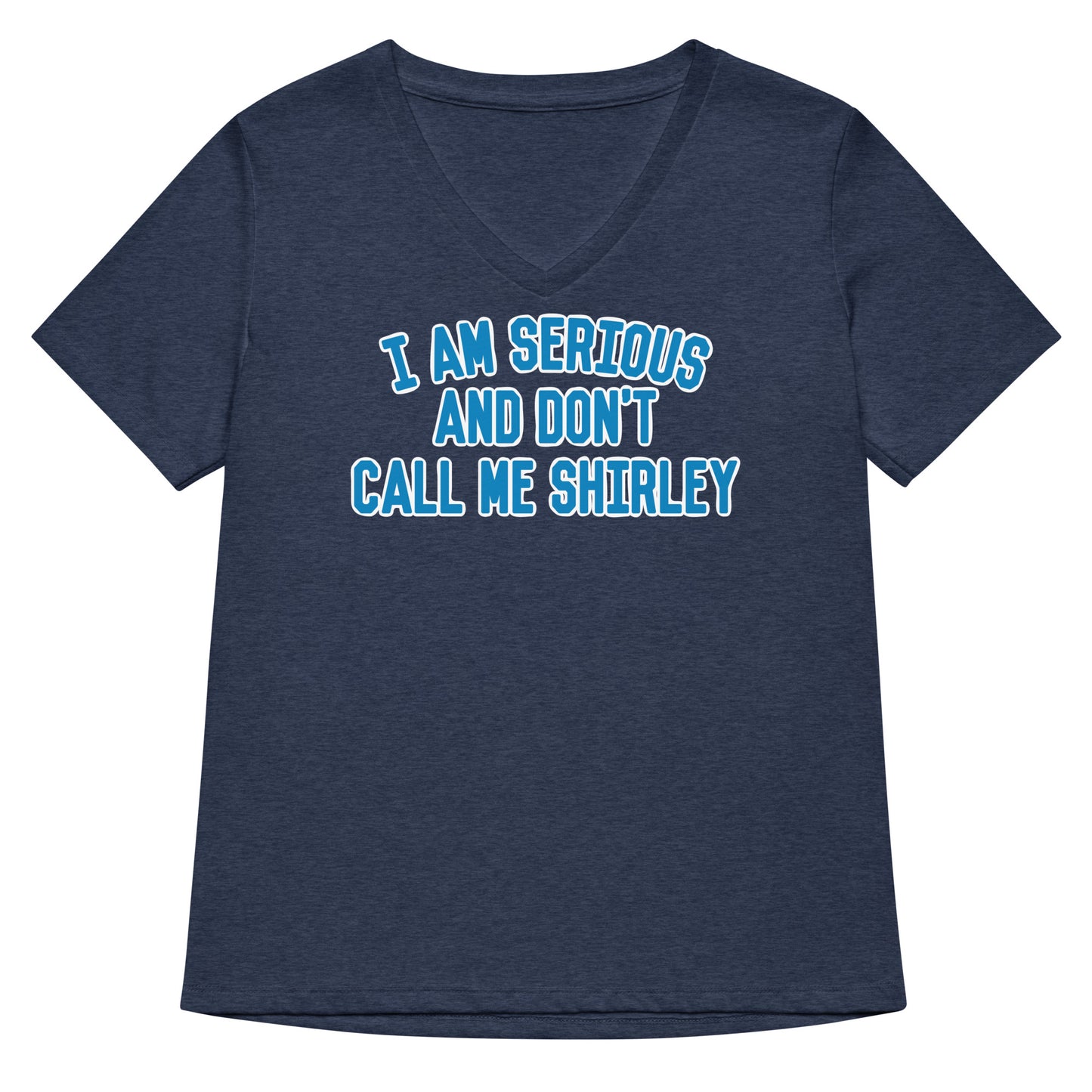 I Am Serious, And Don't Call Me Shirley Women's V-Neck Tee