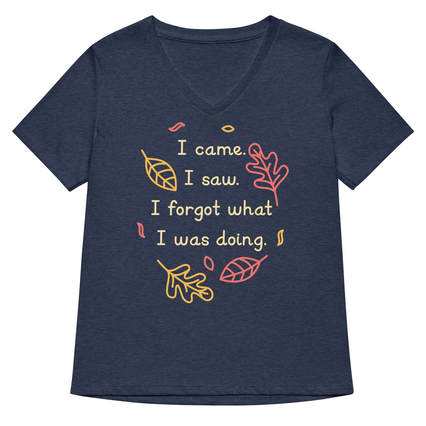 I Came. I Saw. I Forgot What I Was Doing. Women's V-Neck Tee