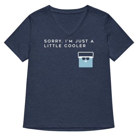 Sorry, I'm Just A Little Cooler Women's V-Neck Tee