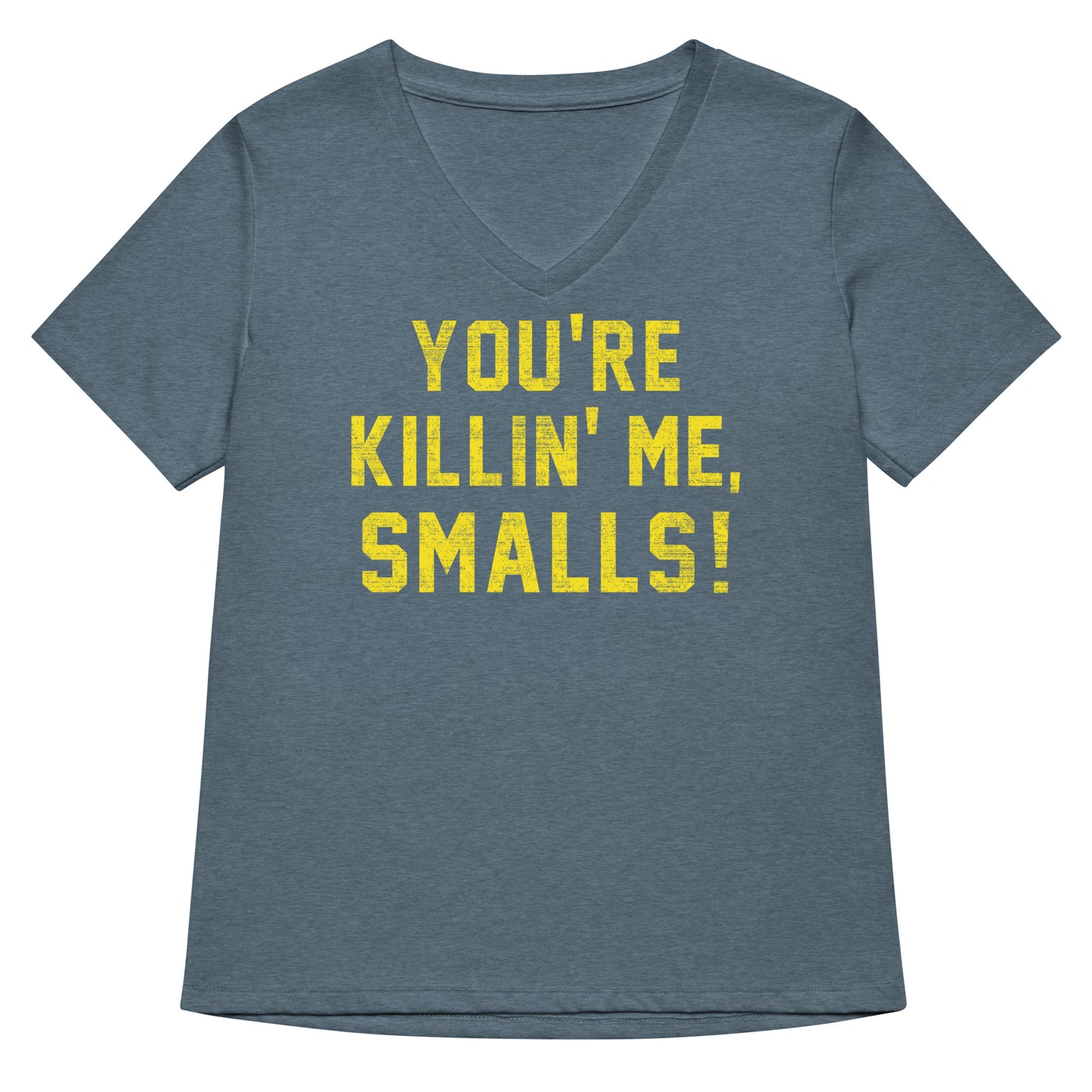 You're Killin' Me Smalls! Women's V-Neck Tee