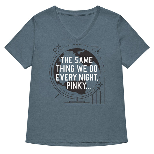 The Same Thing We Do Every Night Women's V-Neck Tee