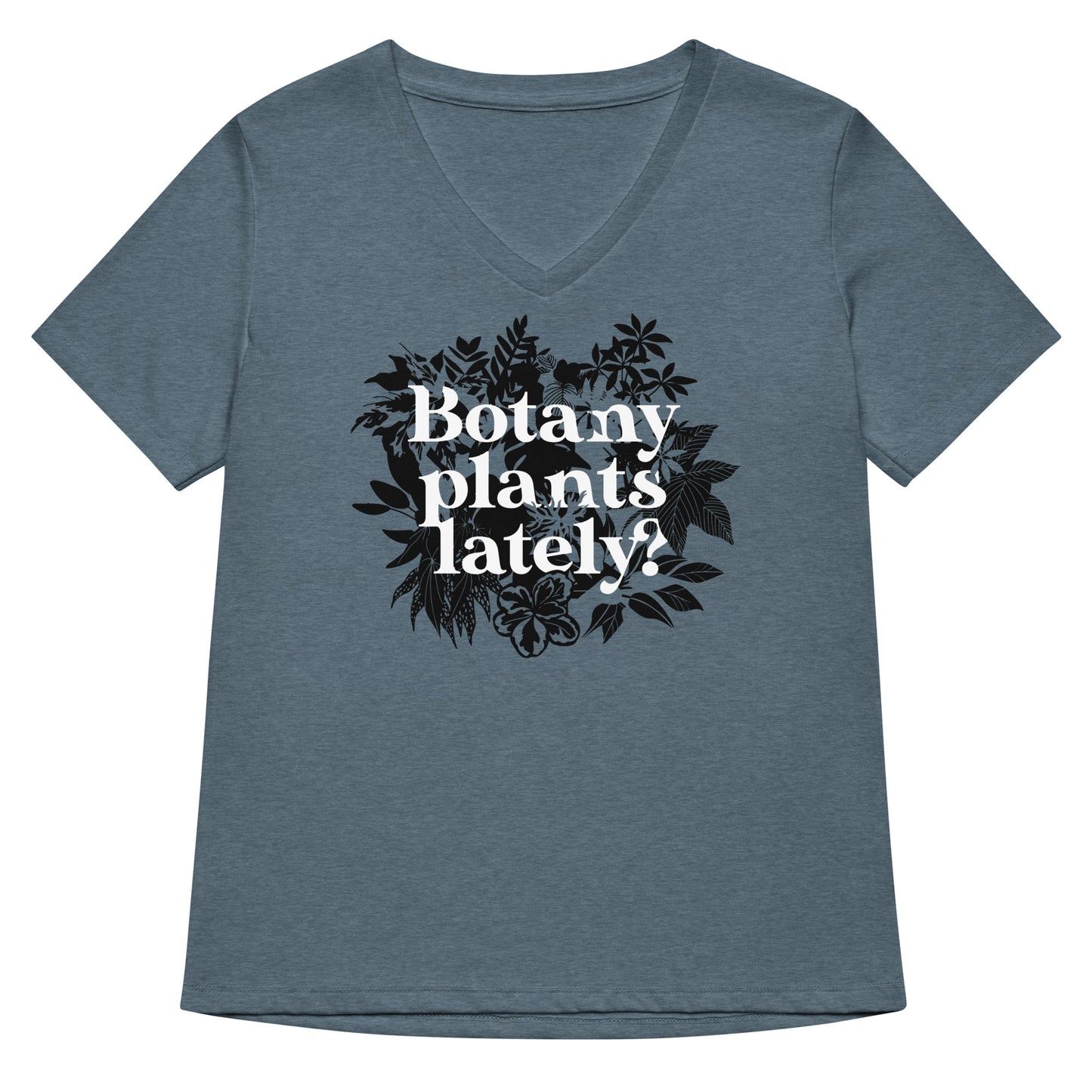 Botany Plants Lately? Women's V-Neck Tee