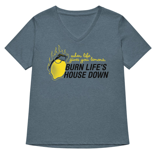 Burn Life's House Down Women's V-Neck Tee