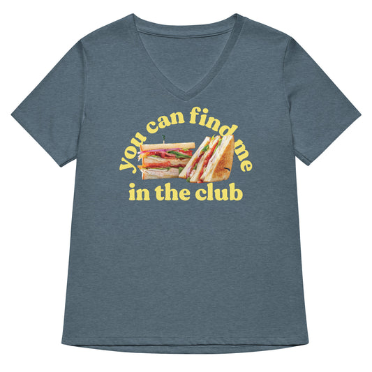 You Can Find Me In The Club Women's V-Neck Tee