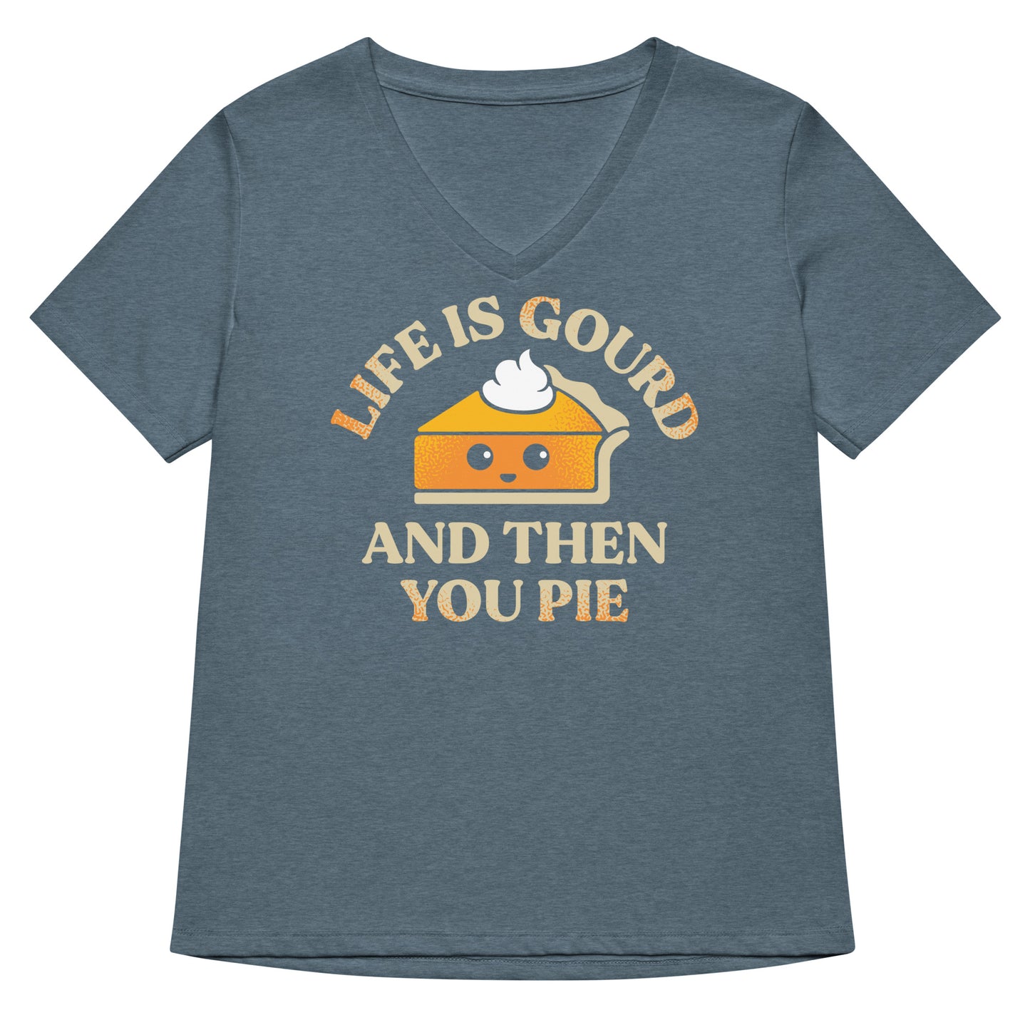 Life Is Gourd And Then You Pie Women's V-Neck Tee