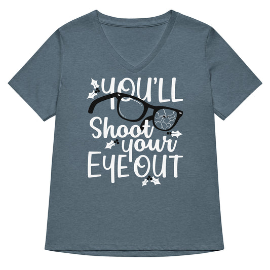 You'll Shoot Your Eye Out Women's V-Neck Tee