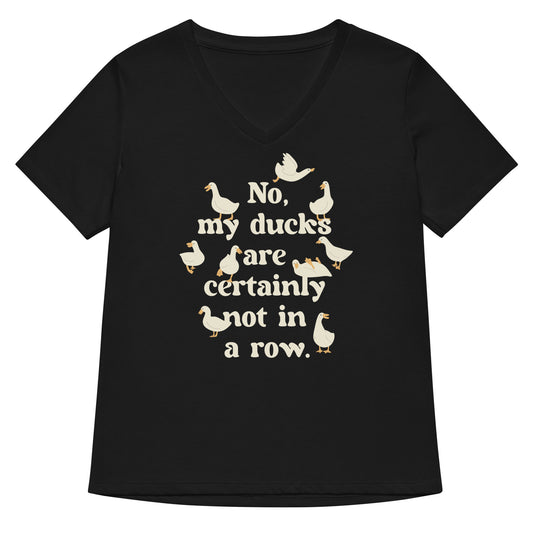 No, My Ducks Are Certainly Not In A Row Women's V-Neck Tee