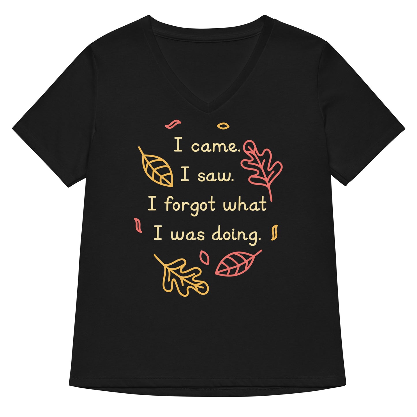 I Came. I Saw. I Forgot What I Was Doing. Women's V-Neck Tee