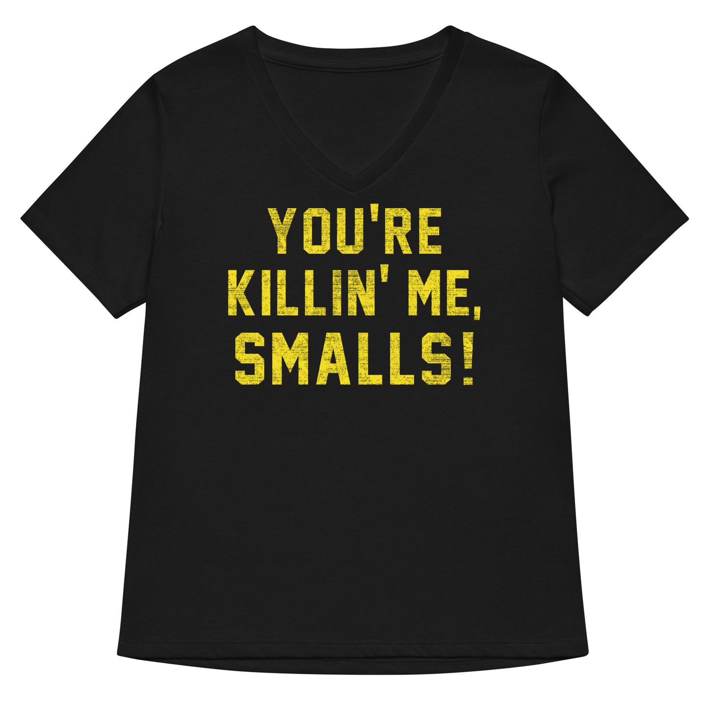 You're Killin' Me Smalls! Women's V-Neck Tee