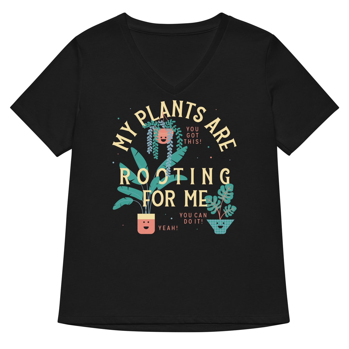 My Plants Are Rooting For Me Women's V-Neck Tee