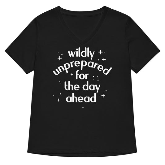 Wildly Unprepared For The Day Ahead Women's V-Neck Tee