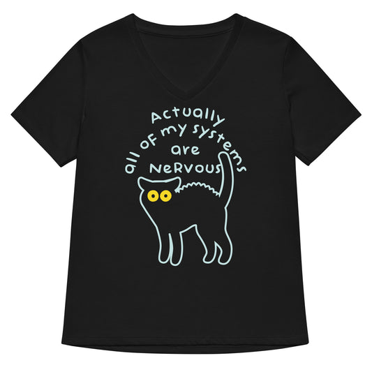 Actually All Of My Systems Are Nervous Women's V-Neck Tee