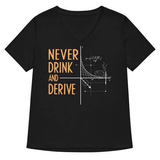 Never Drink and Derive Women's V-Neck Tee