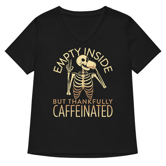 Empty Inside But Thankfully Caffeinated Women's V-Neck Tee