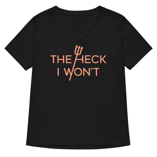 The Heck I Won't Women's V-Neck Tee