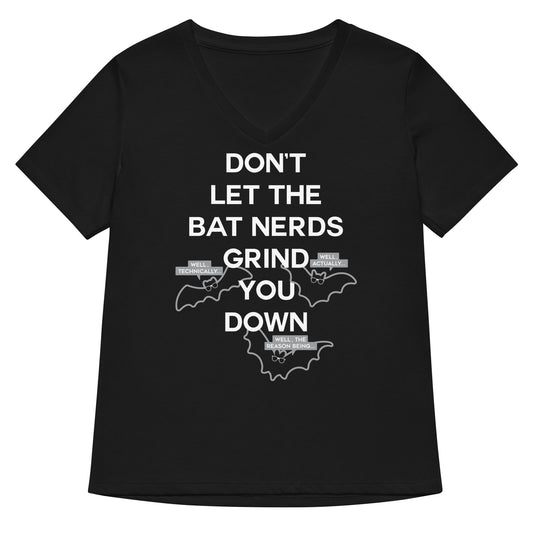 Don't Let The Bat Nerds Grind You Down Women's V-Neck Tee