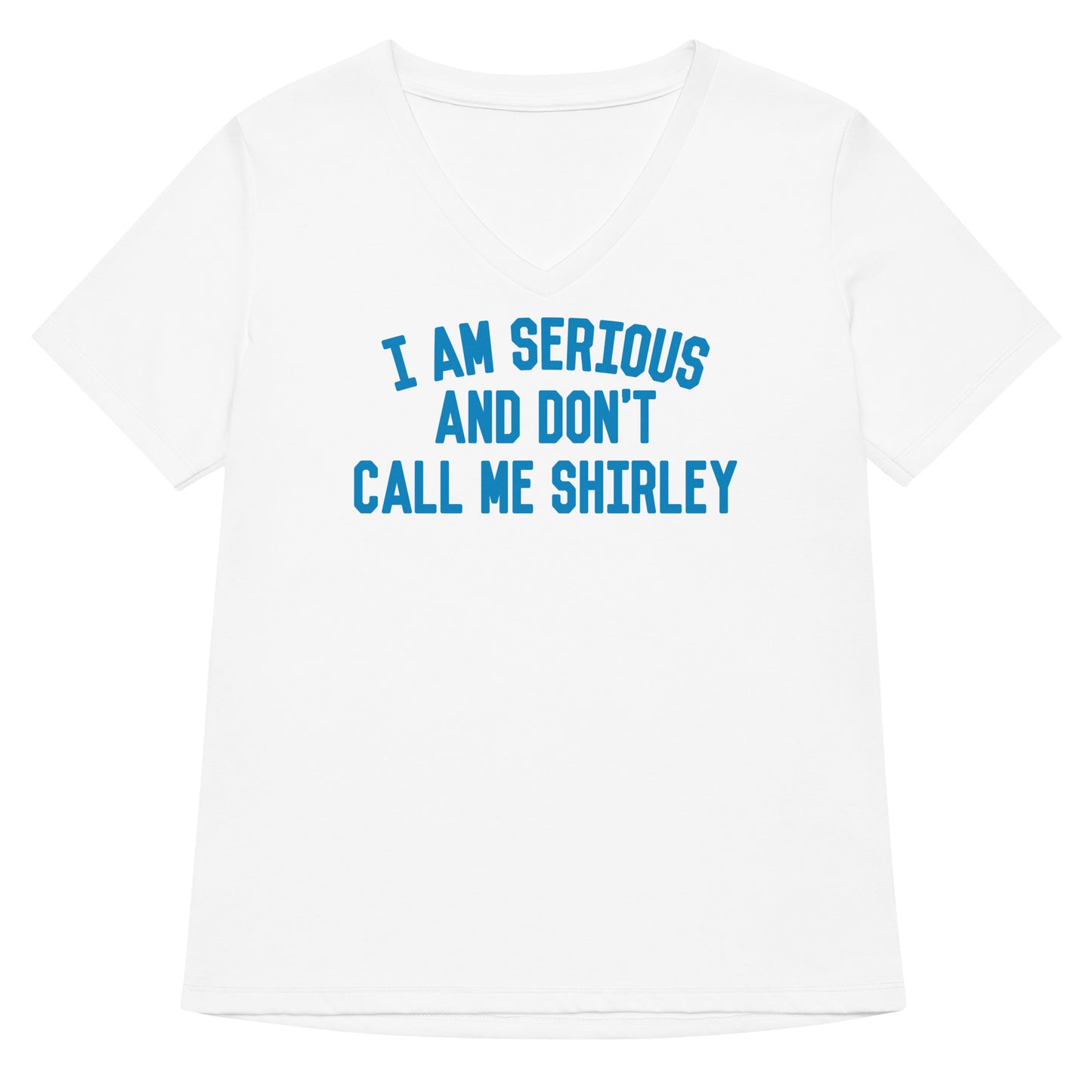 I Am Serious, And Don't Call Me Shirley Women's V-Neck Tee