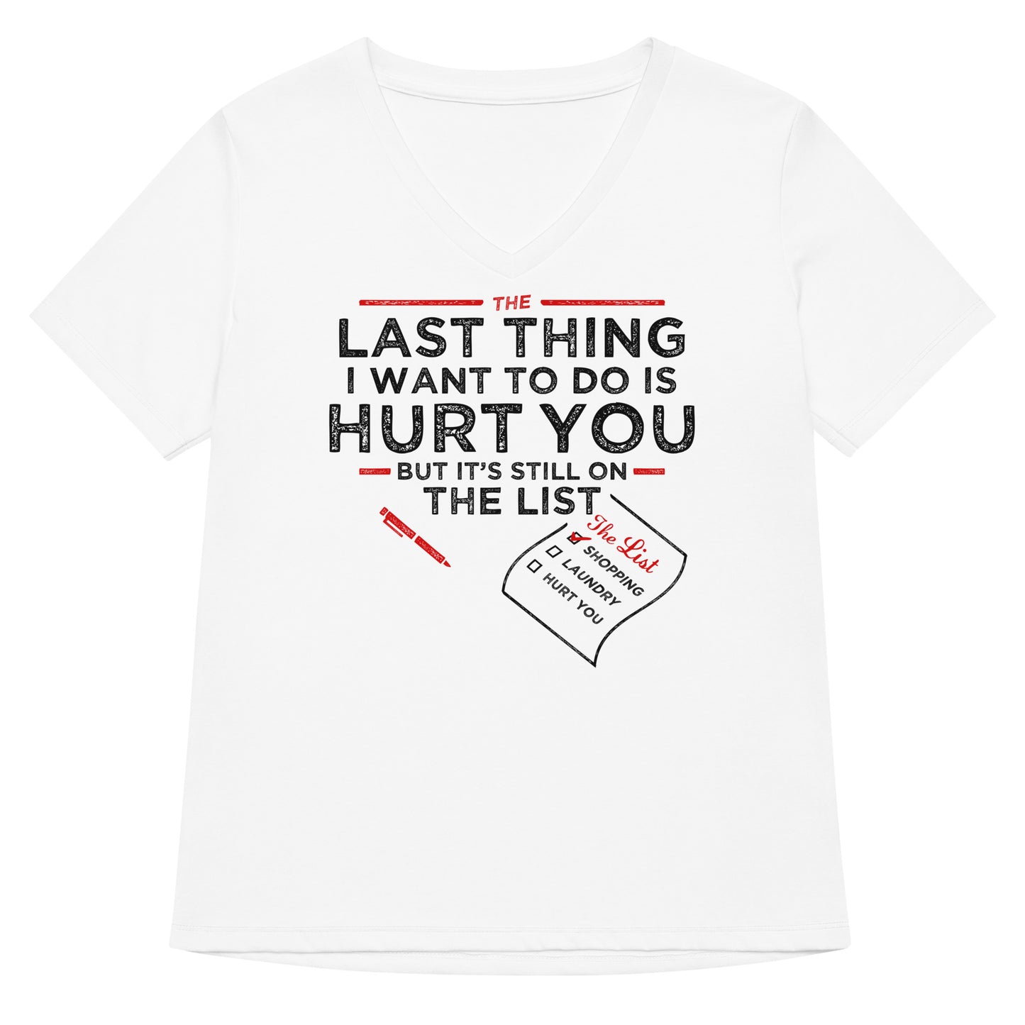 The Last Thing I Want To Do Is Hurt You Women's V-Neck Tee