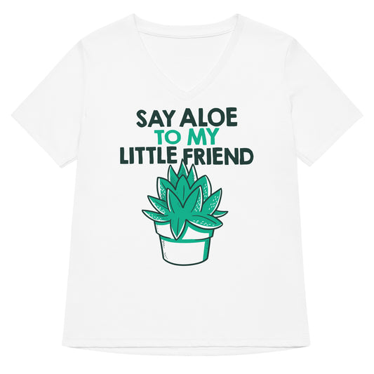 Say Aloe To My Little Friend Women's V-Neck Tee