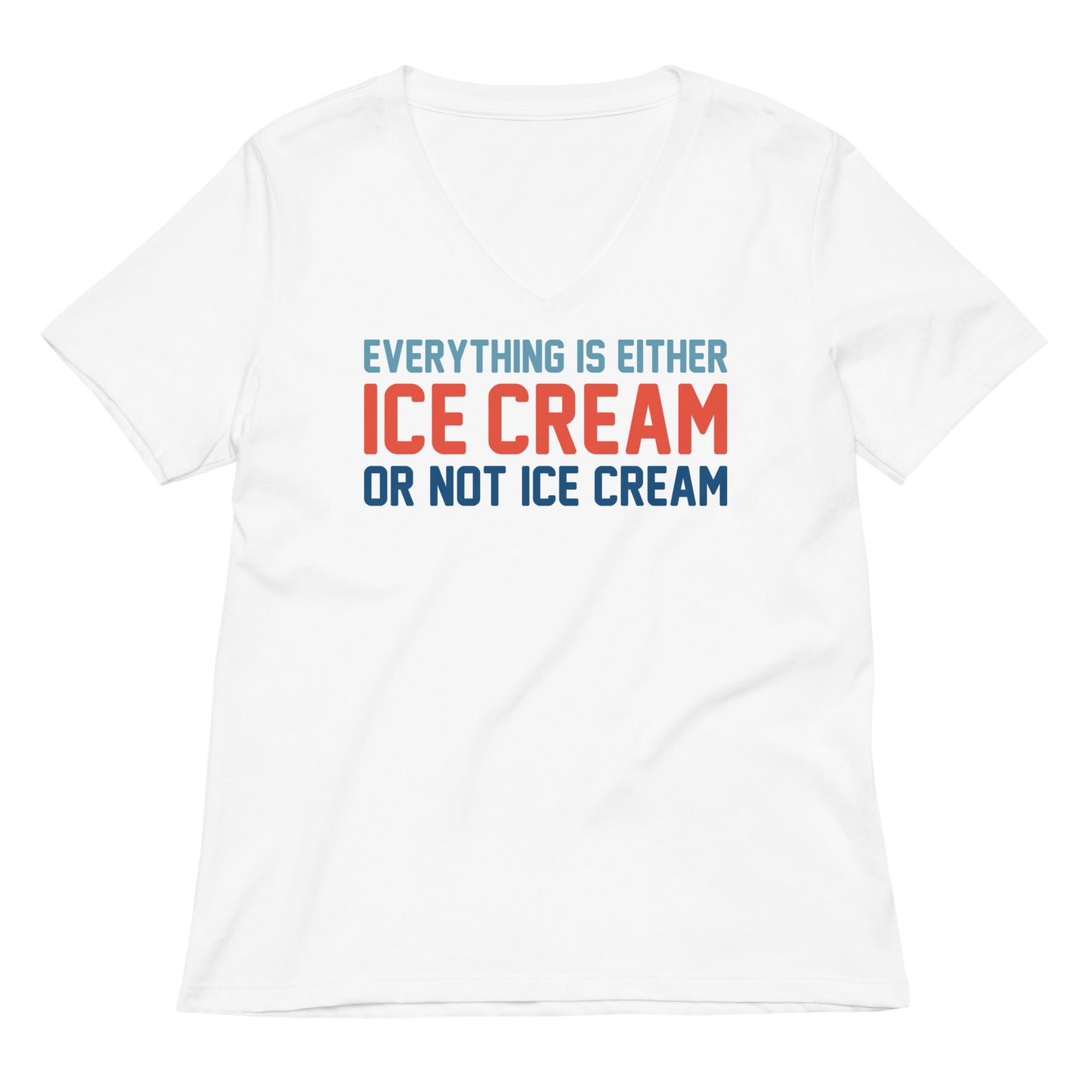 Everything Is Ice Cream Or Not Ice Cream Women's V-Neck Tee