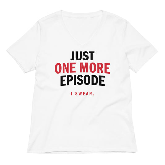 Just One More Episode Women's V-Neck Tee