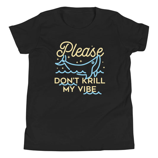 Please Don't Krill My Vibe Kid's Youth Tee