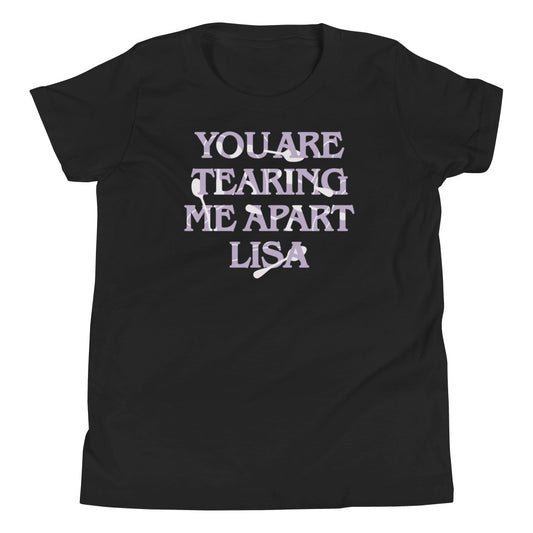 You Are Tearing Me Apart Lisa Kid's Youth Tee