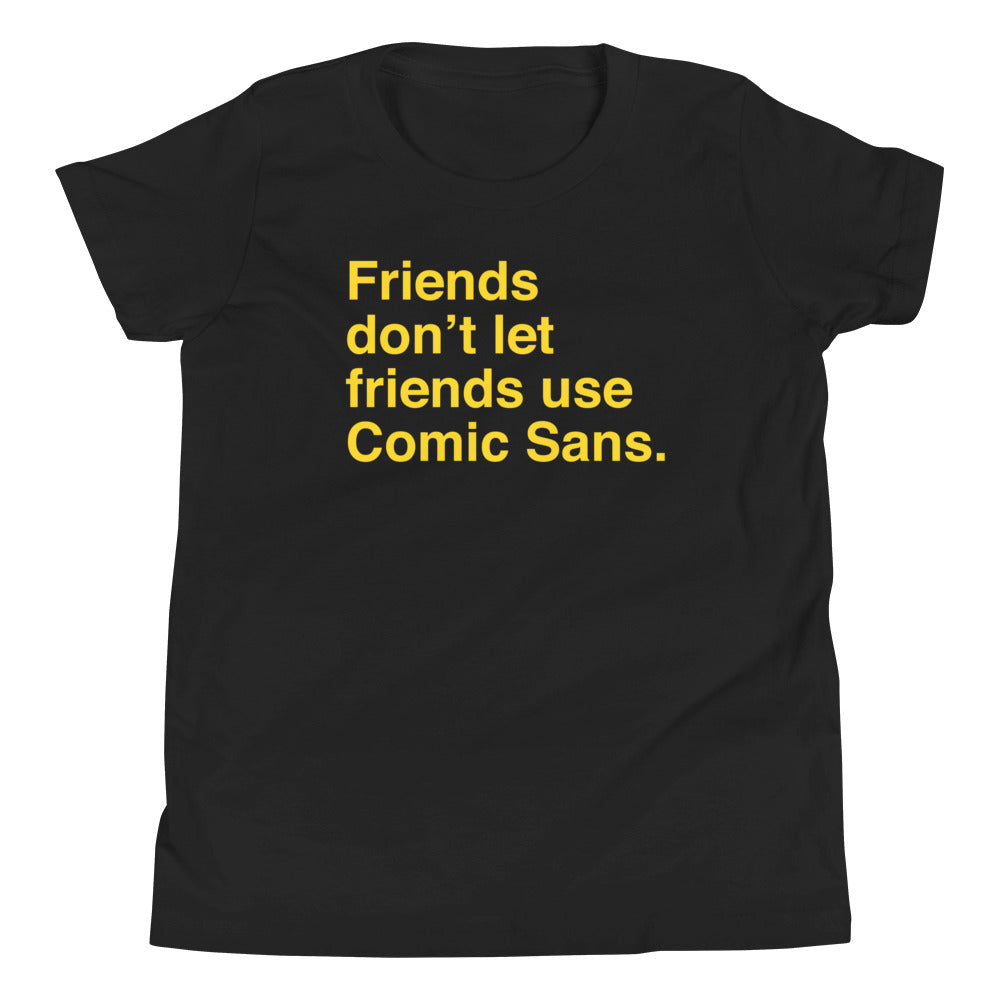 Friends Don't Let Friends Use Comic Sans Kid's Youth Tee