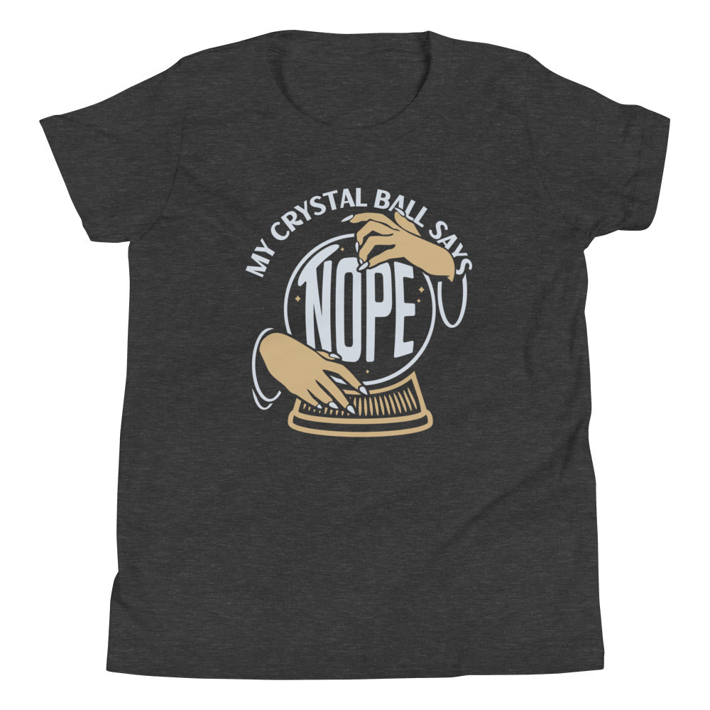 My Crystal Ball Says Nope Kid's Youth Tee