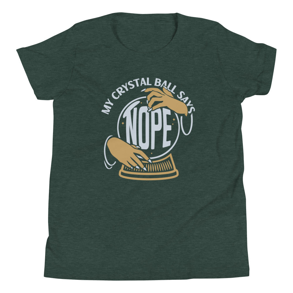 My Crystal Ball Says Nope Kid's Youth Tee